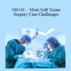 CPD - MS141 – More Soft Tissue Surgery Case Challenges For Advanced Practitioners Mini Series