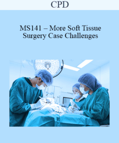 CPD - MS141 – More Soft Tissue Surgery Case Challenges For Advanced Practitioners Mini Series