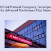 CPD - MS164 Practical Emergency Techniques for Advanced Practitioners Mini Series