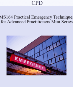 CPD - MS164 Practical Emergency Techniques for Advanced Practitioners Mini Series