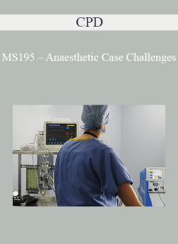 CPD - MS195 – Anaesthetic Case Challenges