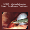 CPD - MS207 – Minimally Invasive Surgery for Advanced Practitioners