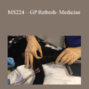 CPD - MS224 – GP Refresh- Medicine