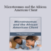 Candice Richardson Dickens - Microtraumas and the African American Client