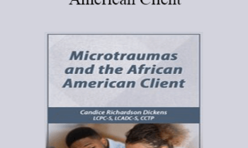 Candice Richardson Dickens - Microtraumas and the African American Client