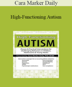 Cara Marker Daily - High-Functioning Autism: Proven & Practical Interventions for Challenging Behaviors in Children