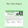 Cari Ebert - Play with a Purpose: Effective Play-Based Therapy & Early Child Development