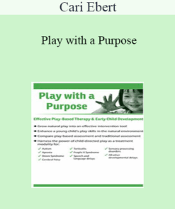 Cari Ebert - Play with a Purpose: Effective Play-Based Therapy & Early Child Development