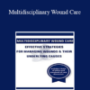 Carmen Thompson - Multidisciplinary Wound Care: Effective Strategies for Managing Wounds & Their Underlying Causes