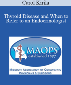 Carol Kirila - Thyroid Disease and When to Refer to an Endocrinologist