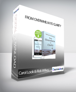 Carol Look & Rick Wilkes - From Overwhelm to Clarity