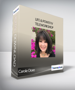 Carole Dore - Life & Power IV TeleWorkshop