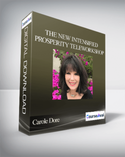 Carole Dore - The NEW Intensified Prosperity TeleWorkshop