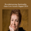 Caroline Myss - Revolutionizing Spirituality Gaia Live Access August 2019