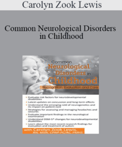 Carolyn Zook Lewis - Common Neurological Disorders in Childhood: Recognition