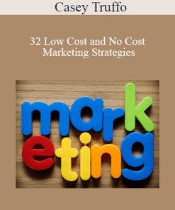 Casey Truffo - 32 Low Cost and No Cost Marketing Strategies