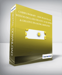 CashFlowDiary – How To Do Deals With No Dollars – Creative Acquisition & Creative Financing Simplified