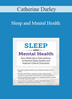 Catherine Darley - Sleep and Mental Health: Non-Medication Interventions to Restore Sleep Quality and Improve Clinical Outcomes