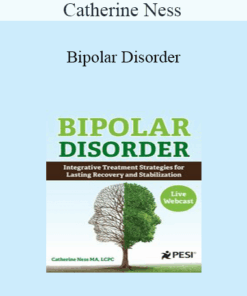 Catherine Ness - Bipolar Disorder: Integrative Treatment Strategies for Lasting Recovery and Stabilization