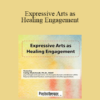 Cathy Malchiodi - Expressive Arts as Healing Engagement