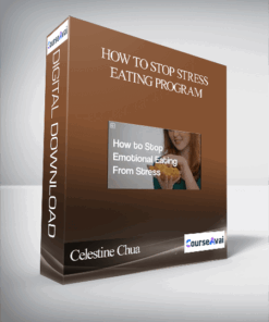 Celestine Chua – How To Stop Stress Eating Program