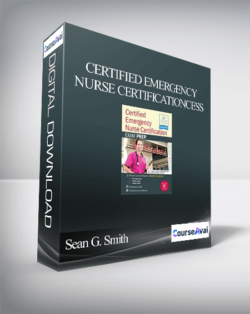 Certified Emergency Nurse Certification – CEN® Exam Prep Package with Practice Test & NSN Access - Sean G. Smith