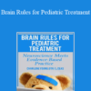 Charlene Young - Brain Rules for Pediatric Treatment: Neuroscience Meets Evidence-Based Practice