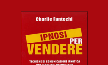 Charlie Fantechi - Ipnosi Per Vendere