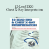 Cheryl Herrmann - 12-Lead EKG & Chest X-Ray Interpretation: Enhancing Assessment Skills for Improved Outcomes