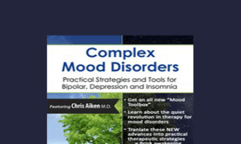 Chris Aiken - Complex Mood Disorders: Practical Strategies and Tools for Bipolar