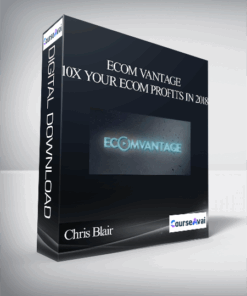 Chris Blair – Ecom Vantage – 10X Your eCom Profits in 2018