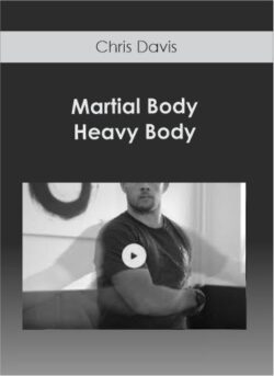 Chris Davis – Martial Body – Heavy Body