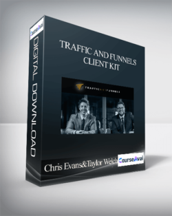 Chris Evans and Taylor Welch – Traffic and Funnels – Client Kit