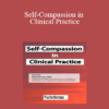 Chris Germer - Self-Compassion in Clinical Practice