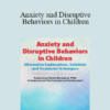 Christi Bostwick - Anxiety and Disruptive Behaviors in Children: Alternative Explanations