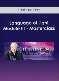 Christine Day - Language of Light Module III - Masterclass