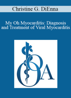 Christine G. DiEnna - My Oh Myocarditis: Diagnosis and Treatment of Viral Myocarditis