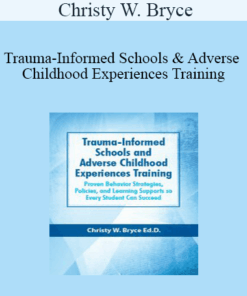 Christy W. Bryce - Trauma-Informed Schools and Adverse Childhood Experiences Training