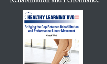 Chuck Wolf - IDEAFit Bridging the Gap Between Rehabilitation and Performance: Linear Movement