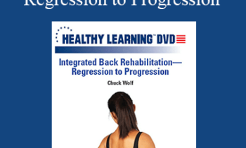 Chuck Wolf - IDEAFit - Integrated Back Rehabilitation—Regression to Progression