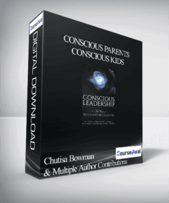 Chutisa Bowman & Multiple Author Contributions - Conscious Parents Conscious Kids