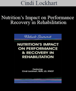 Cindi Lockhart - Nutrition’s Impact on Performance & Recovery in Rehabilitation