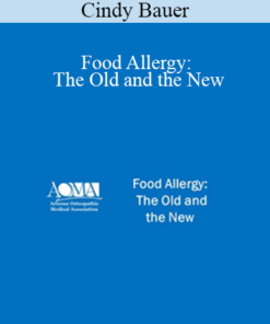 Cindy Bauer - Food Allergy: The Old and the New