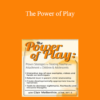 Clair Mellenthin - The Power of Play: Proven Strategies for Trauma and Attachment in Children & Adolescents