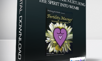 Claire Marie Miller - Fertility Massage Nurturing the Spirit Into Womb