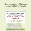 Claudia Black - Reverberations of Trauma in the Addictive Family: A 7-Step Process of Recovery