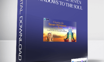 Clearing the Seven Windows to the Soul With Anodea Judith