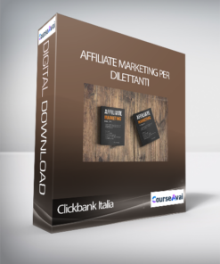 Clickbank Italia - Affiliate Marketing Per Dilettanti (Affiliate Marketing Per Dilettanti™ di Guida Clickbank Italia)