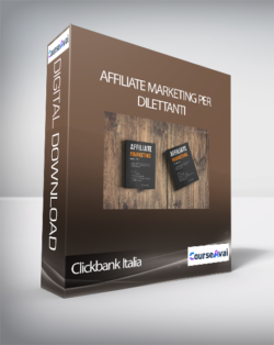 Clickbank Italia - Affiliate Marketing Per Dilettanti (Affiliate Marketing Per Dilettanti™ di Guida Clickbank Italia)