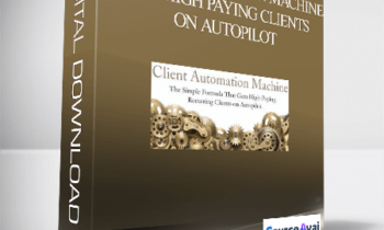 Client Automation Machine – Get High Paying Clients On Autopilot